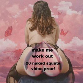 20 naked squats with video proof