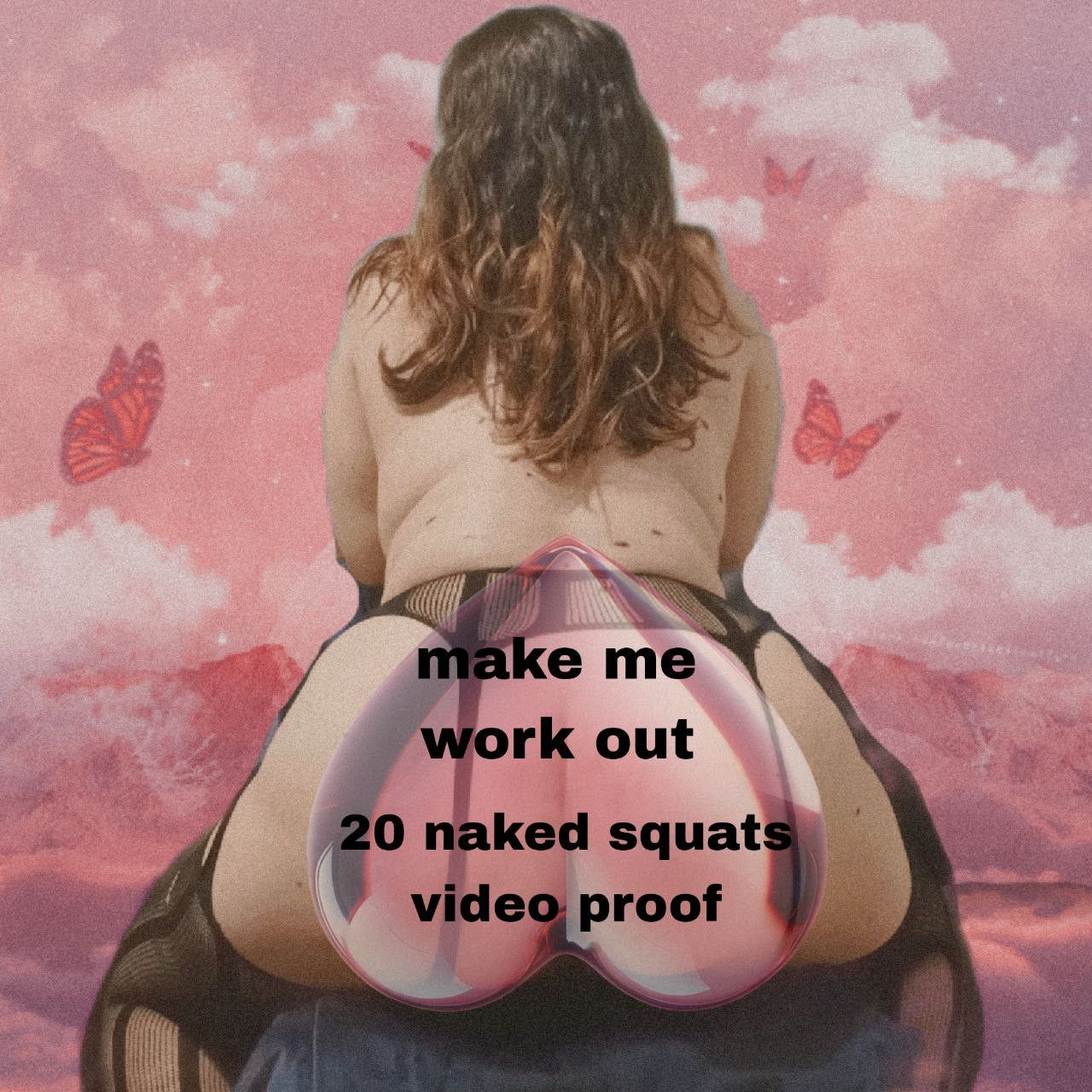 20 naked squats with video proof