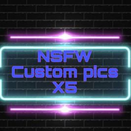 NSFW custom pics x5