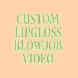 7 Minute Custom Lip Gloss Blowjob