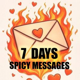 7 Days Of SPICY Pics and Messages