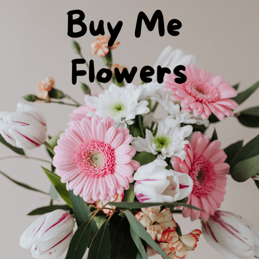 Spoil Me With Flowers