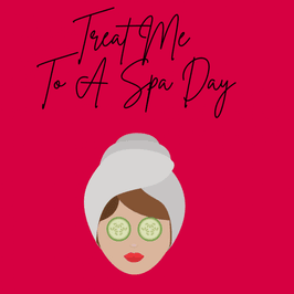 Treat Me To A Spa Day