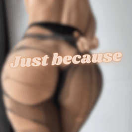 Just because