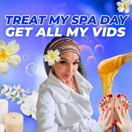 GET ALL MY VIDS FOR A SPA DAY