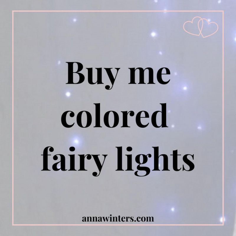 Buy me colored fairy lights