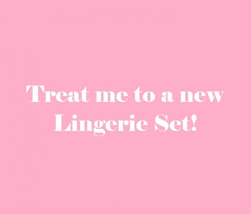 Treat Me to a New Lingerie Set
