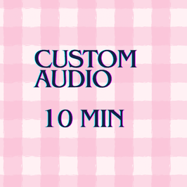 Custom Audio 10 Min