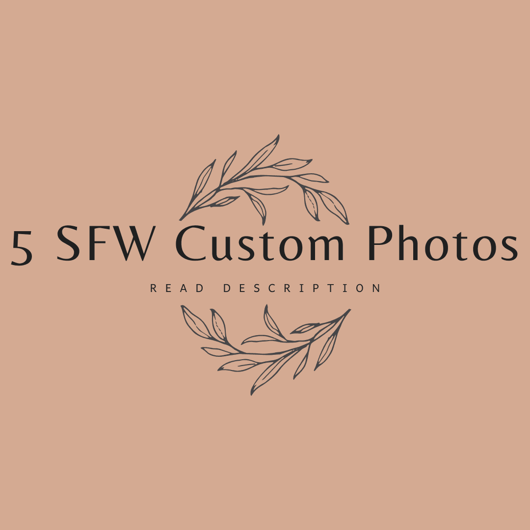 5 SFW Custom Photos