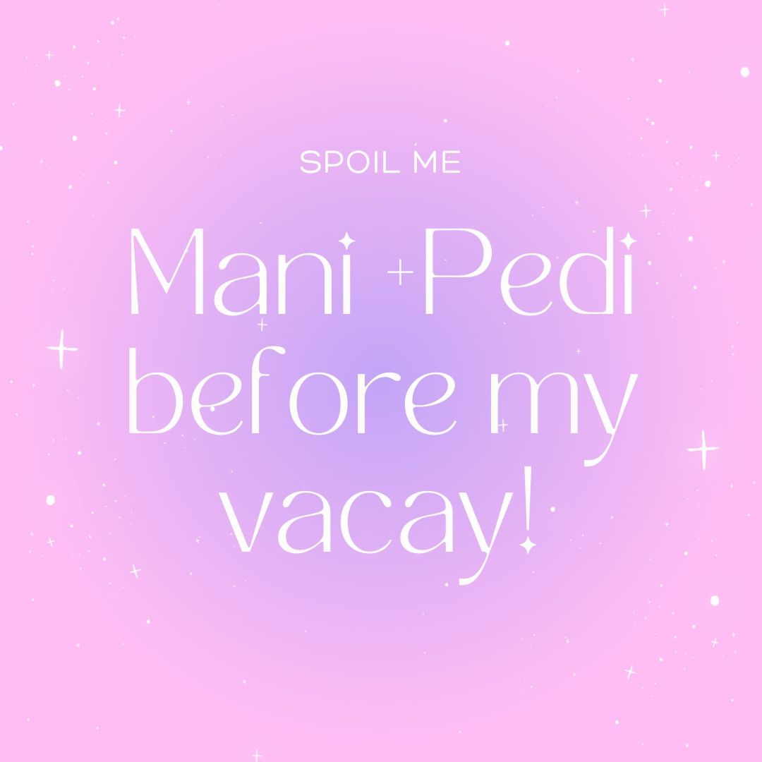 Mani and Pedi before my vacay!