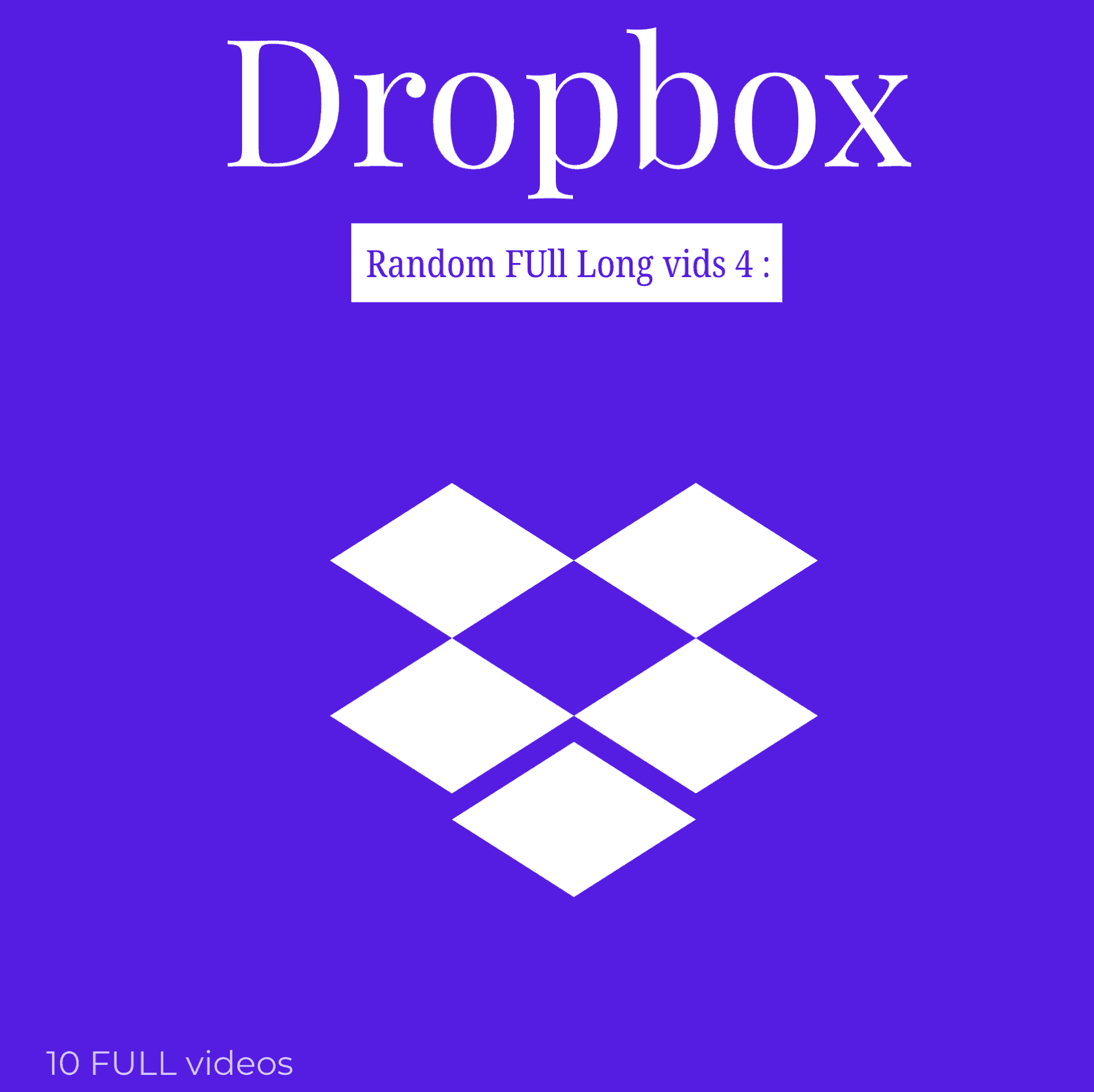 DROPBOX: Random full videos 4