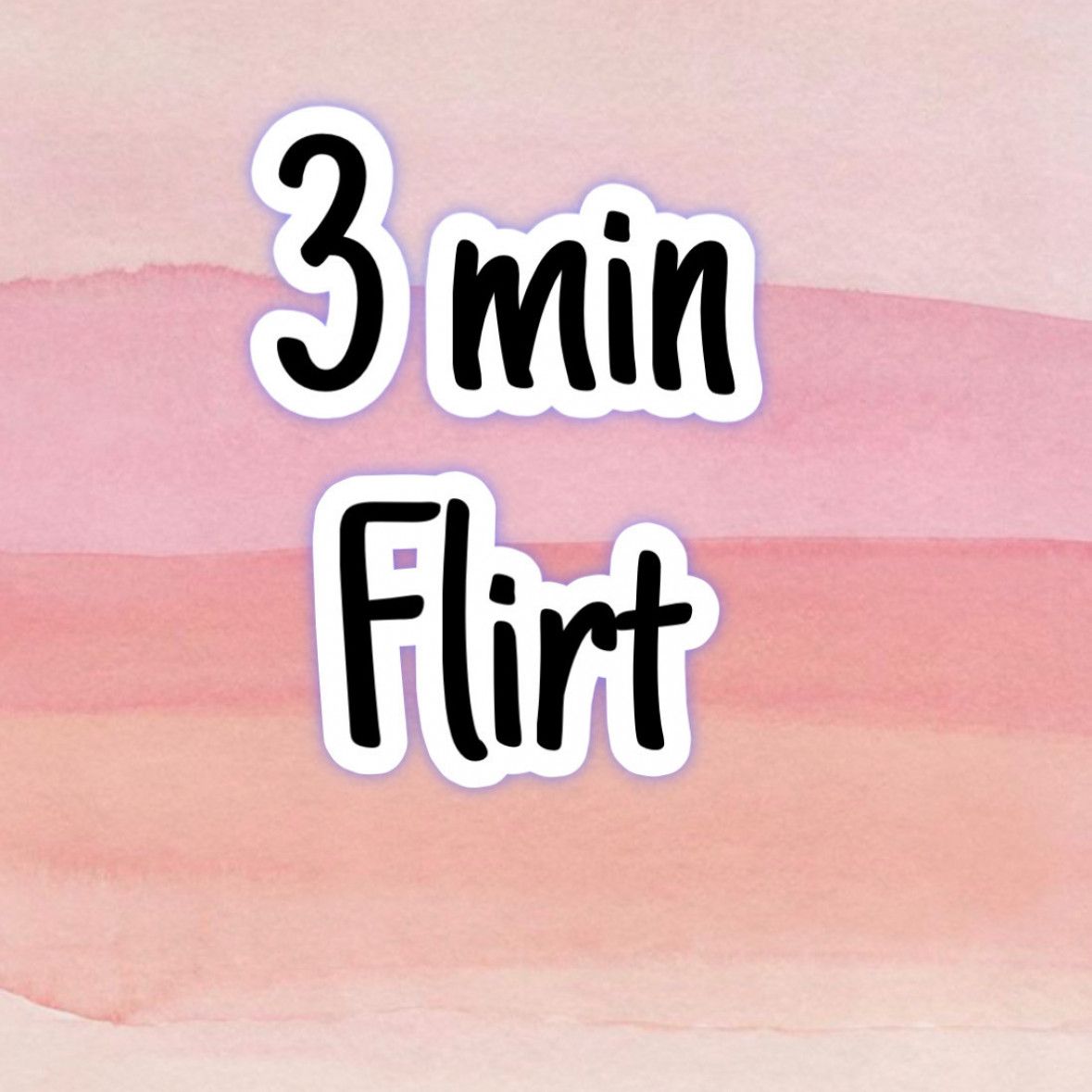 3 min flirt video
