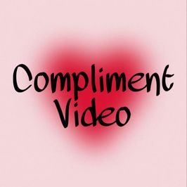 Compliment video