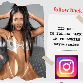 I will follow you back on IG