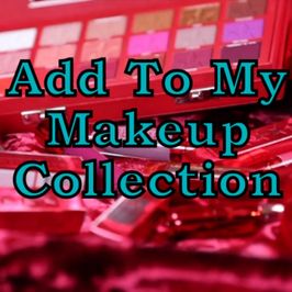 Add To My Makeup Collection