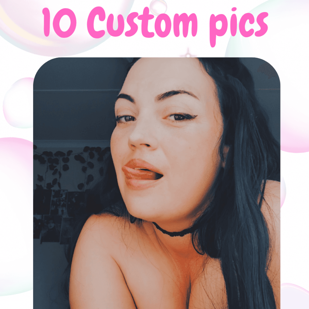 10 Custom pics
