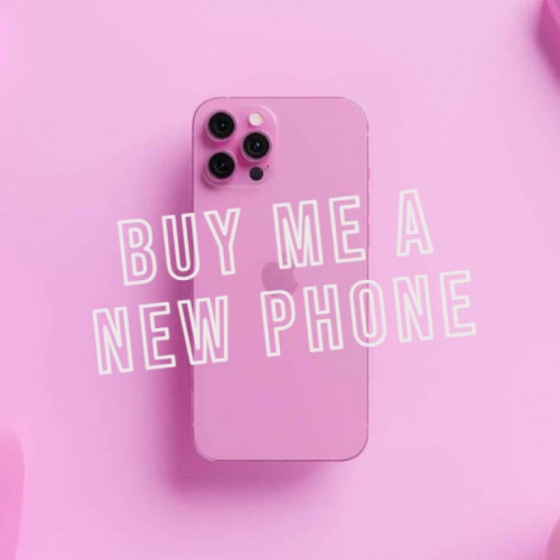 GIFT ME A NEW PHONE