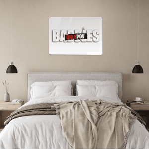 BaddiesOnlyPOV Acrylic Print LARGE 28in x 40in