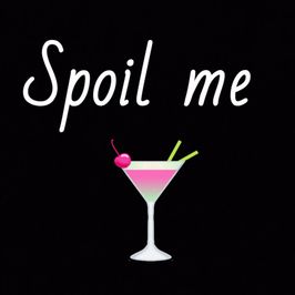 Spoil Me A Night Out Drink
