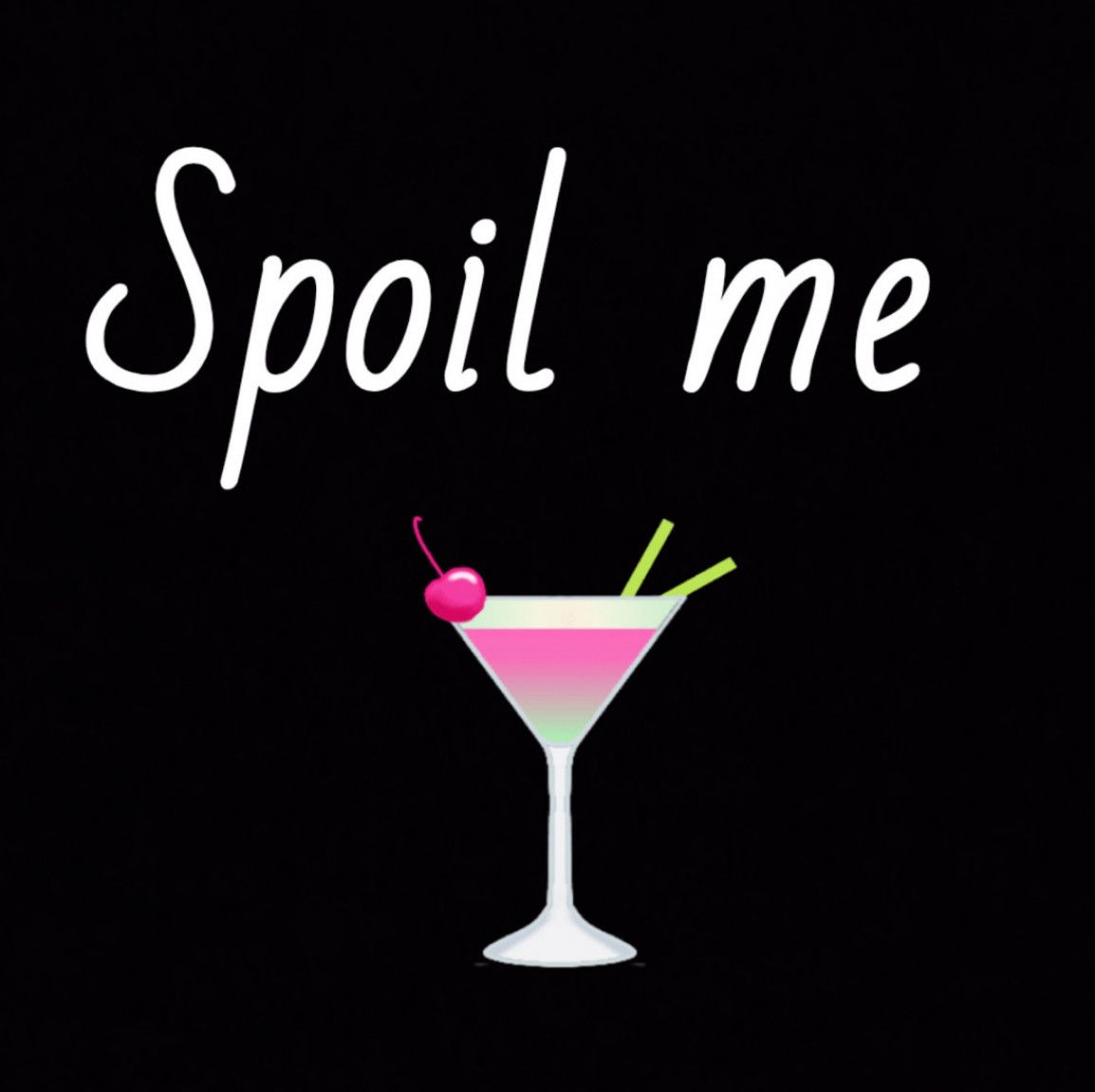 Spoil Me A Night Out Drink