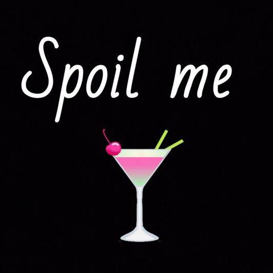 Spoil Me A Night Out Drink
