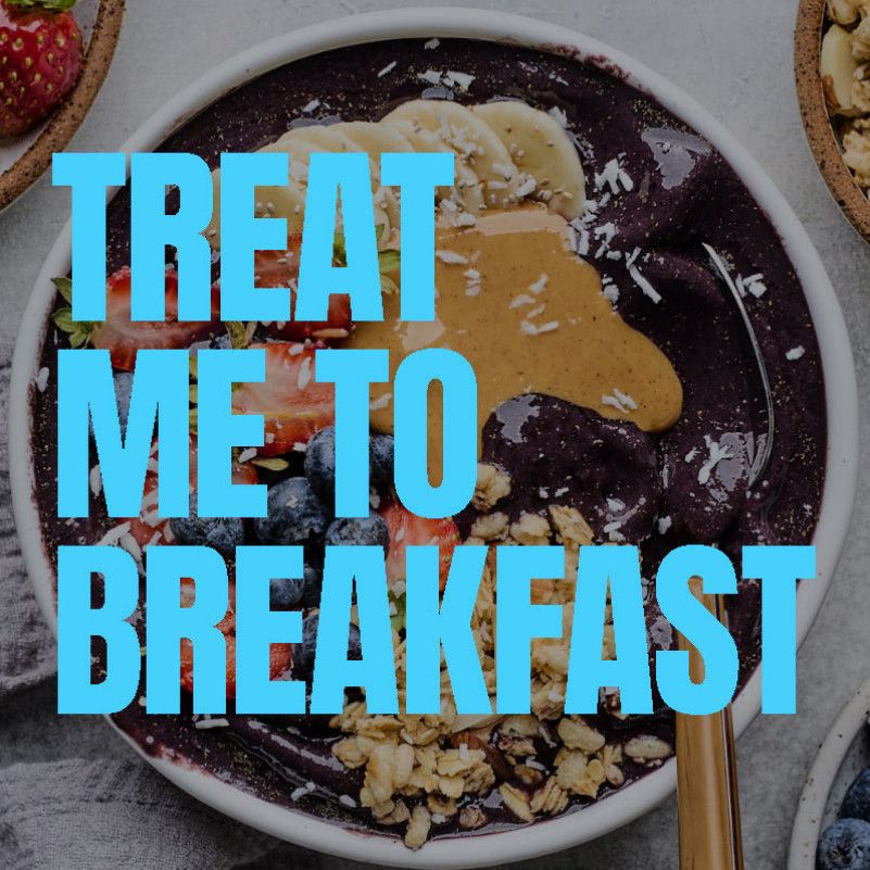 Treat me to Breakfast