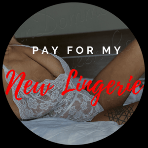 Pay for My New Lingerie