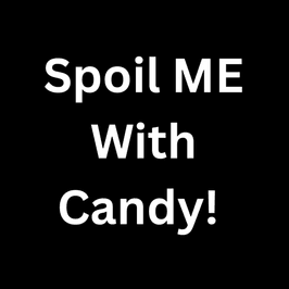 Spoil Me With Candy!