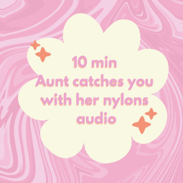 AUDIO: Aunt catches you with her nylons