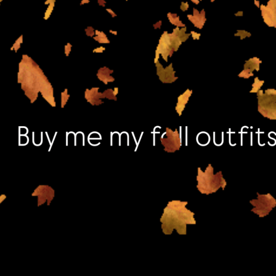 Buy me my fall outfits