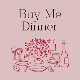Buy Me Dinner!