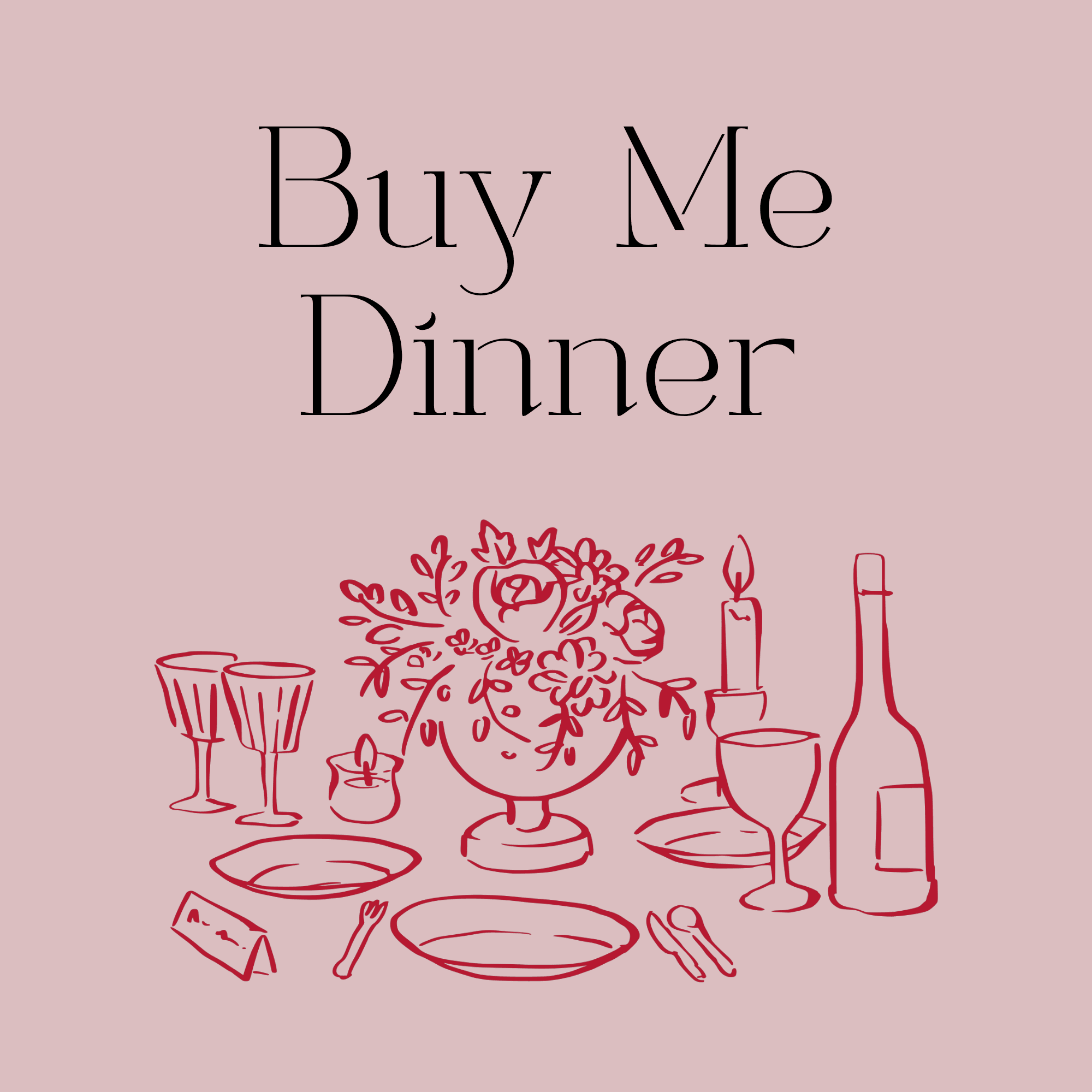 Buy Me Dinner!
