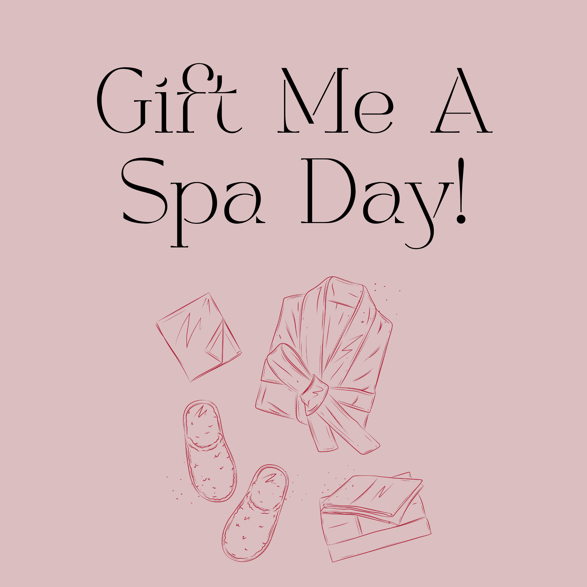 Gift Me A Spa Day!