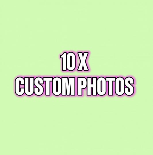 10 CUSTOM PHOTOS