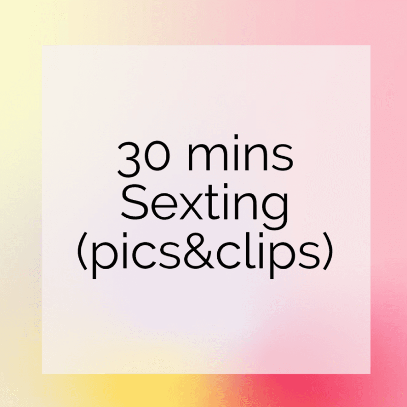 30 Minute Sexting with Pics and Clips