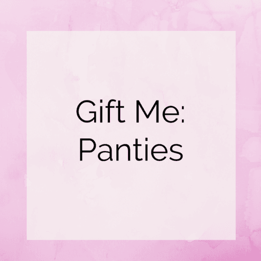 Gift Me Panties