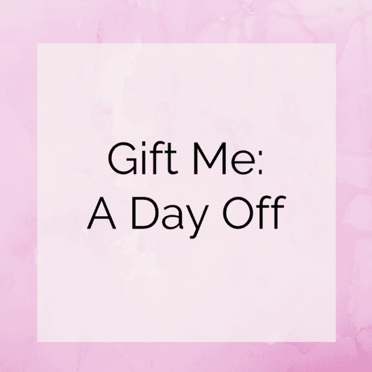 Gift Me A Day Off