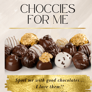 Choccies for me