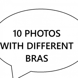 10 PHOTOS WITH DIFFERENT BRAS