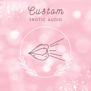 Custom Erotic Audio