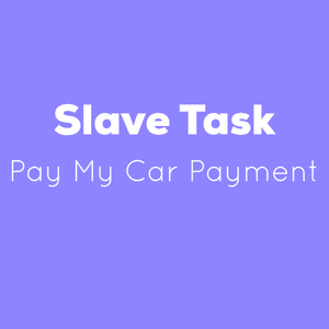 Slave Task: Pay My Car Payment