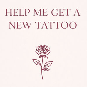 HELP ME GET A NEW TATTOO