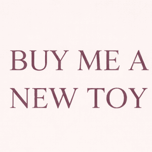 BUY ME A NEW TOY