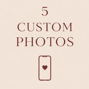 5 CUSTOM PHOTOS