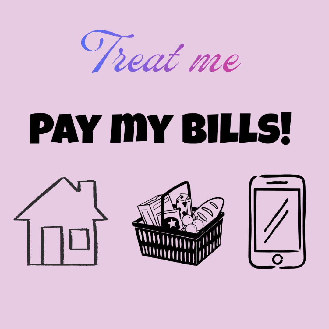 Treat me Pay my Bills
