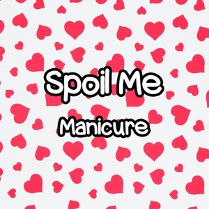 SPOIL ME: Manicure