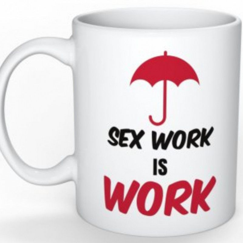 Sex Work Is Work Mug White Handle
