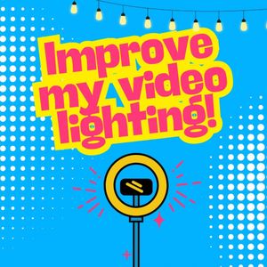 Improve My Video Lighting!