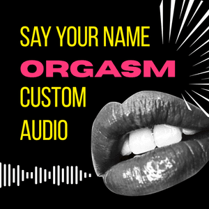 3 min Say Your Name Orgasm Audio