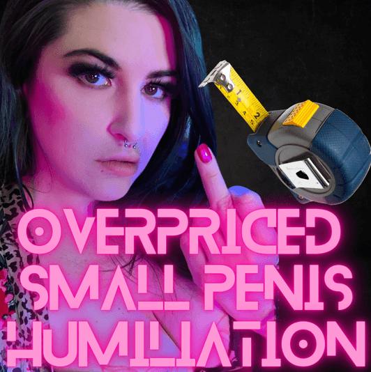 Overpriced Small Penis Humiliation
